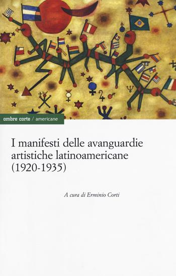 I manifesti delle avanguardie artistiche latinoamericane (1920-1935)  - Libro Ombre Corte 2019, Americane | Libraccio.it