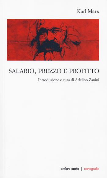 Salario, prezzo e profitto - Karl Marx - Libro Ombre Corte 2019, Cartografie | Libraccio.it