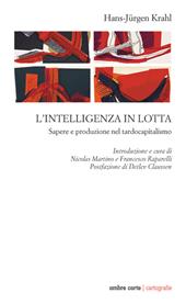 L' intelligenza in lotta. Sapere e produzione nel tardocapitalismo