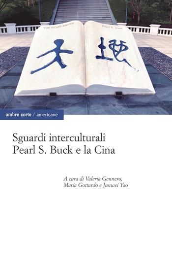 Sguardi interculturali. Pearl S. Buck e la Cina - Maria Gottardo, Junwei Yao - Libro Ombre Corte 2021, Americane | Libraccio.it