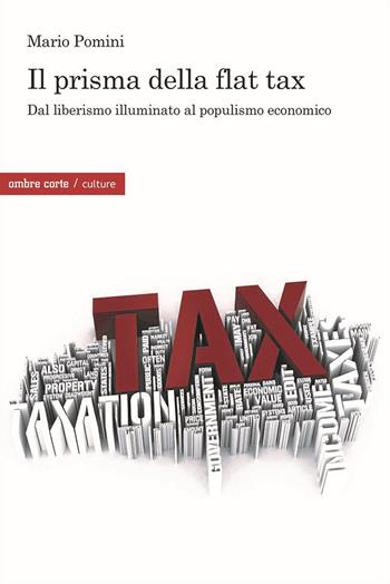 Il prisma della flat tax. Dal liberismo illuminato al populismo economico - Mario Pomini - Libro Ombre Corte 2021, Culture | Libraccio.it