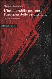 L'intollerabile presente, l'urgenza della rivoluzione. Classi e minoranze