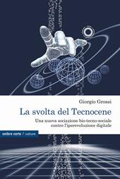 La svolta del Tecnocene. Una nuova sociazione bio-tecno-sociale contro l’iperevoluzione digitale