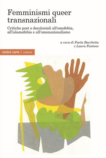 Femminismi queer transnazionali. Critiche post e decoloniali all’omofobia, all’islamofobia e all’omonazionalismo  - Libro Ombre Corte 2024, Culture | Libraccio.it