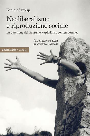 Neoliberismo e riproduzione sociale. La questione del valore nel capitalismo contemporaneo  - Libro Ombre Corte 2024, Culture | Libraccio.it