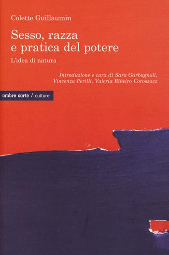 Sesso, razza e pratica del potere. L'idea di natura - Colette Guillaumin - Libro Ombre Corte 2024, Culture | Libraccio.it