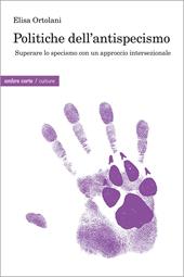 Politiche dell’antispecismo. Superare lo specismo con un approccio intersezionale