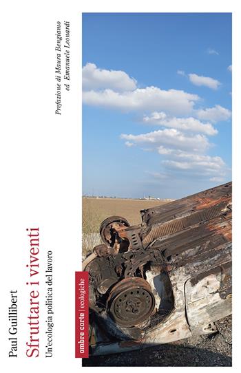 Sfruttare i viventi. Ecologia politica del lavoro - Paul Guillibert - Libro Ombre Corte 2025, Ecologiche | Libraccio.it