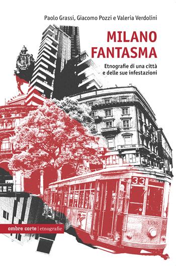 Milano fantasma. Etnografie di una città e delle sue infestazioni - Paolo Grassi, Giacomo Pozzi, Valeria Verdolini - Libro Ombre Corte 2025, Etnografie | Libraccio.it