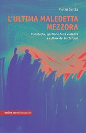 L'ultima maledetta mezzora. Discoteche e cultura dei buttafuori