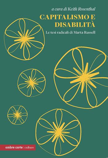 Capitalismo e disabilità. Le tesi radicali di Marta Russel  - Libro Ombre Corte 2026, Culture | Libraccio.it