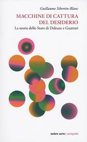 Macchine di cattura del desiderio. La teoria dello Stato di Deleuze e Guattari