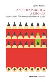La scuola pubblica a rischio. L'autoritarismo fallimentare delle destre al potere