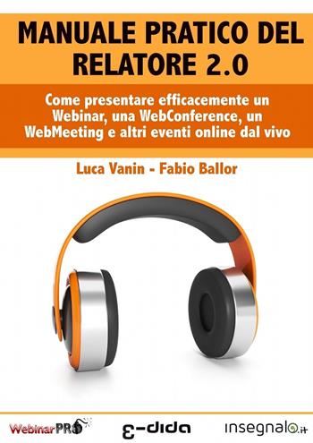 Webinar facile. Manuale pratico del relatore 2.0 - Luca Vanin, Fabio Ballor - Libro Mnamon 2016 | Libraccio.it