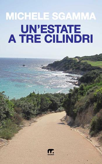 Un'estate a tre cilindri - Michele Sgamma - Libro Mnamon 2024 | Libraccio.it