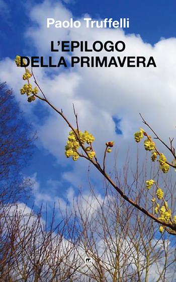 L'epilogo della primavera - Paolo Truffelli - Libro Mnamon 2020 | Libraccio.it