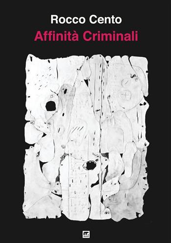 Affinità criminali - Rocco Cento - Libro Mnamon 2020 | Libraccio.it