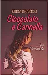 Cioccolato e cannella ...io e l'anoressia
