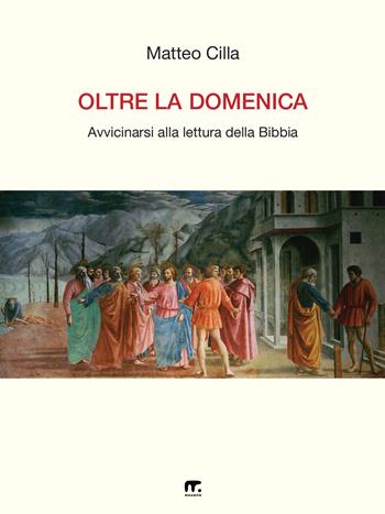 Oltre la domenica. Avvicinarsi alla lettura della Bibbia - Matteo Cilla - Libro Mnamon 2021 | Libraccio.it