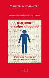 Aritmie a colpo d'occhio. Dizionario pratico di aritmologia clinica