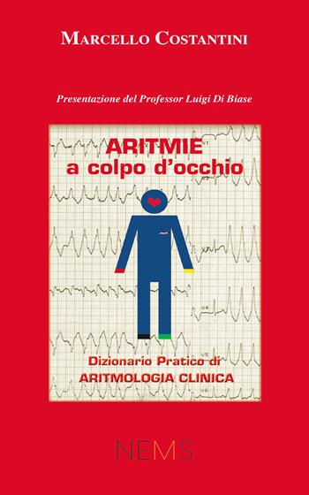 Aritmie a colpo d'occhio. Dizionario pratico di aritmologia clinica - Marcello Costantini - Libro Mnamon 2021 | Libraccio.it