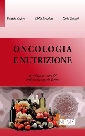 Oncologia e nutrizione - Daniela Cafaro, Clelia Bonaiuto, Ilaria Trestini - Libro Mnamon 2021 | Libraccio.it