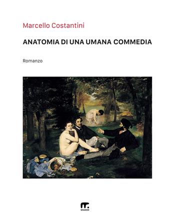 Anatomia di una umana commedia - Marcello Costantini - Libro Mnamon 2023 | Libraccio.it