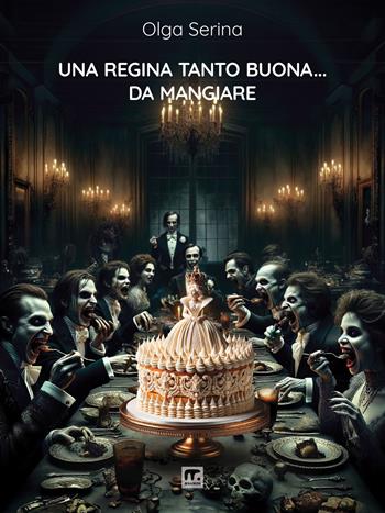 Una regina tanto buona... da mangiare. Nuova ediz. - Olga Serina - Libro Mnamon 2024 | Libraccio.it