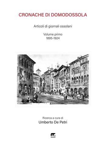 Cronache di Domodossola. Articoli di giornali ossolani. Vol. 1: 1895-1924  - Libro Mnamon 2024 | Libraccio.it