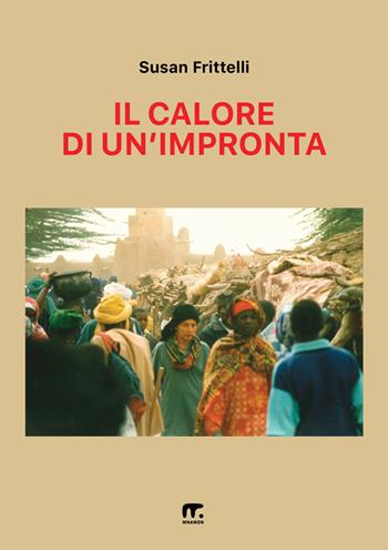 Il calore di un'impronta - Susan Frittelli - Libro Mnamon 2025 | Libraccio.it