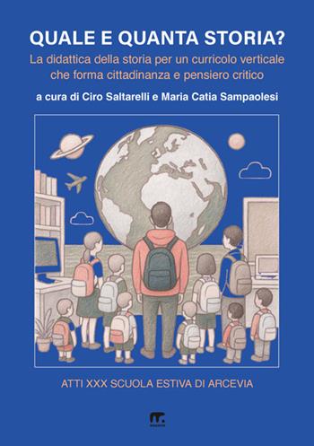 Quale e quanta storia? La didattica della storia per un curricolo verticale che forma cittadinanza e pensiero critico  - Libro Mnamon 2025 | Libraccio.it