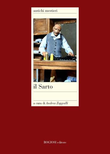 Il sarto - Andrea Zappulli - Libro Rogiosi 2015, Antichi mestieri | Libraccio.it