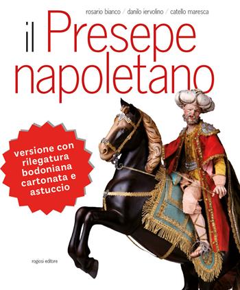 Il presepe napoletano. Ediz. illustrata - Rosario Bianco, Catello Maresca, Danilo Iervolino - Libro Rogiosi 2015 | Libraccio.it