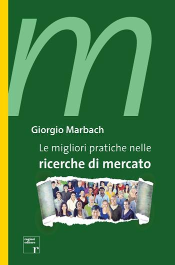 Le migliori pratiche nelle ricerche di mercato - Giorgio Marbach - Libro Rogiosi 2016 | Libraccio.it