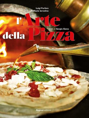 L'arte della pizza - Luigi Furfaro - Libro Rogiosi 2016 | Libraccio.it