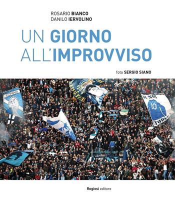 Un giorno all'improvviso - Rosario Bianco, Danilo Iervolino - Libro Rogiosi 2016 | Libraccio.it