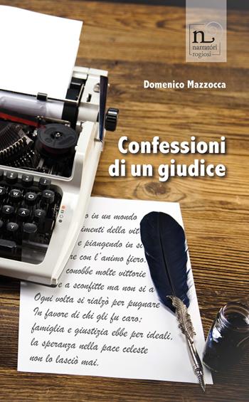 Confessioni di un giudice - Domenico Mazzocca - Libro Rogiosi 2017, Narratori Rogiosi | Libraccio.it