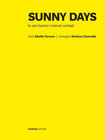 Sunny days - Adolfo Ferraro, Stefano Ciannella - Libro Rogiosi 2017, I preziosi | Libraccio.it