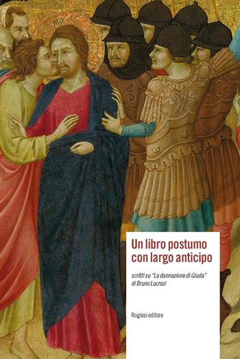 Un libro postumo con largo anticipo - Eugenio Lucrezi, Francesco Maria Lucrezi - Libro Rogiosi 2017 | Libraccio.it