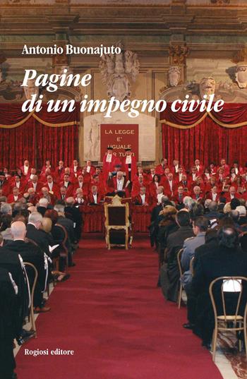 Pagine di un impegno civile - Antonio Buonajuto - Libro Rogiosi 2017 | Libraccio.it