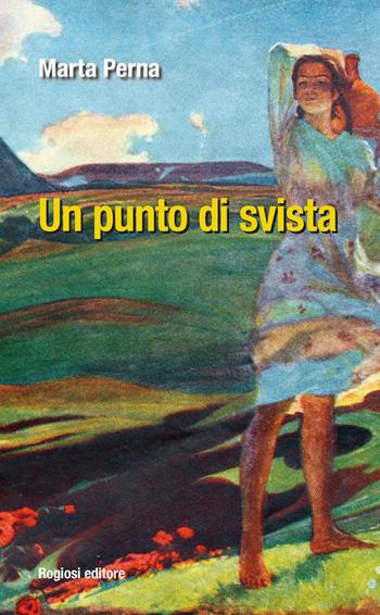 Un punto di svista - Marta Perna - Libro Rogiosi 2018, Narratori Rogiosi | Libraccio.it