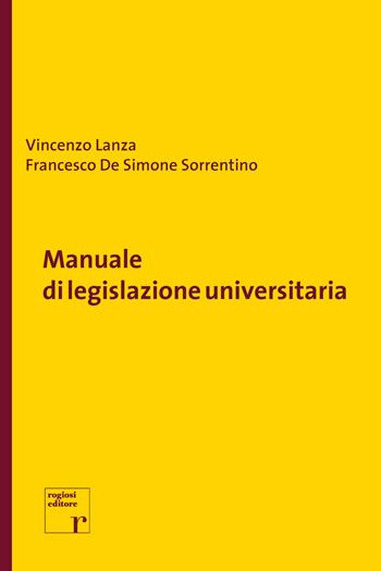 Manuale di legislazione universitaria - Vincenzo Lanza, Francesco De Simone Sorrentino - Libro Rogiosi 2018 | Libraccio.it