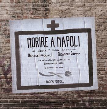 Morire a Napoli - Daniele Ippolito, Nicandro Siravo - Libro Rogiosi 2019 | Libraccio.it