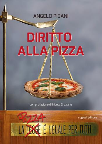Diritto alla pizza - Angelo Pisani - Libro Rogiosi 2019 | Libraccio.it