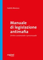 Manuale di legislazione antimafia. Diritto sostanziale e processuale