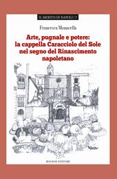 Arte pugnale e potere: la cappella Caracciolo del Sole nel segno del Rinascimento napoletano