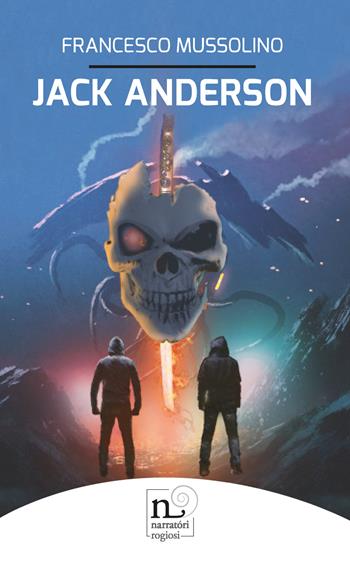 Jack Anderson - Francesco Mussolino - Libro Rogiosi 2019, Narratori Rogiosi | Libraccio.it