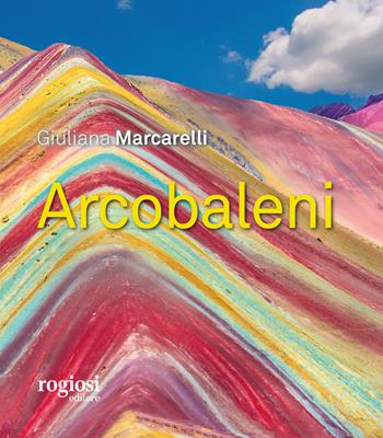 Arcobaleni - Giuliana Marcarelli - Libro Rogiosi 2020 | Libraccio.it