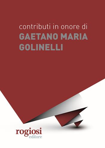 Contributi in onore di Gaetano Maria Golinelli  - Libro Rogiosi 2020 | Libraccio.it