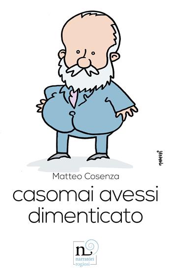 Casomai avessi dimenticato - Matteo Cosenza - Libro Rogiosi 2020 | Libraccio.it